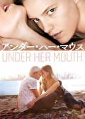 アンダー・ハー・マウス